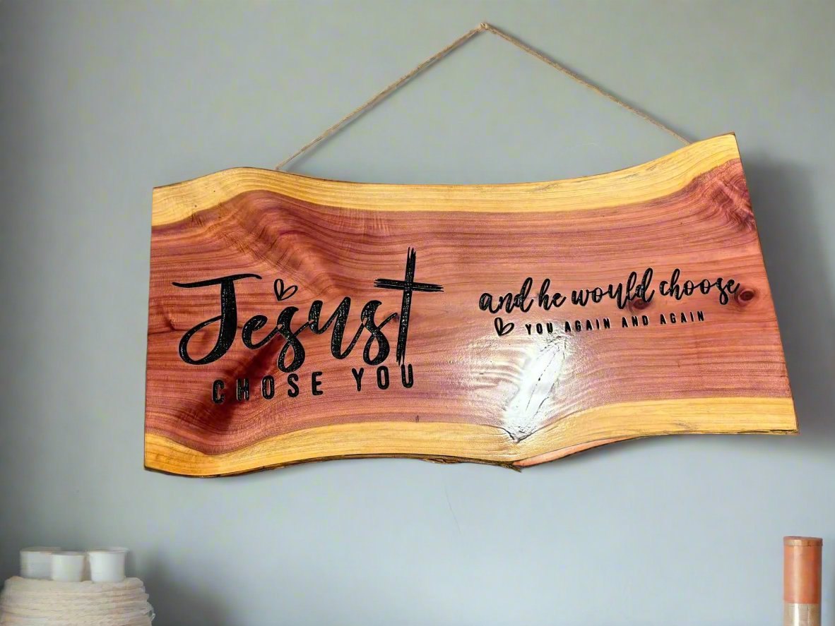 Jesus chose you cedar sign