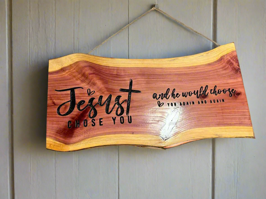 Jesus chose you cedar sign